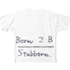 Les survenirs chaisnamiquesのBorn 2 B Stubborn. script ver. All-Over Print T-Shirt