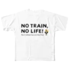 Train Kids! SOUVENIR SHOPのNO TRAIN, NO LIFE ! フルグラフィックTシャツ