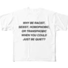 Good_U_LittleのWhy be racist, sexist, homophobic, or transphobic when you could just be quiet? All-Over Print T-Shirt