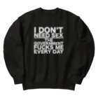 もぐちゃんねるのI DON'T NEED SEX THE GOVERNMENT FUCKS ME EVERY DAY Heavyweight Crew Neck Sweatshirt