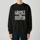 もぐちゃんねるのI DON'T NEED SEX THE GOVERNMENT FUCKS ME EVERY DAY Heavyweight Crew Neck Sweatshirt