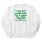 ゴルフバカイラストレーター野村タケオのNOM SHOPのゴルフがあると人生は少し楽しい Heavyweight Crew Neck Sweatshirt