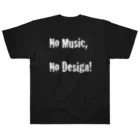 Architeture is dead.のNo Music, No Design! ヘビーウェイトTシャツ