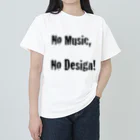 Architeture is dead.のNo Music, No Design! ヘビーウェイトTシャツ