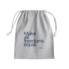 みせばや SUZURI ショップ　misebaya SUZURI SHOPのMake all freedoms equal Mini Drawstring Bag