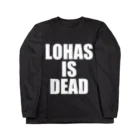 おるはデザイン専科のLOHASISDEADシロ抜き Long Sleeve T-Shirt