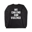 kasweeeeのWE CAN END GUN VIOLENCE ロングスリーブTシャツ