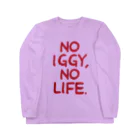 IGGY　shopのNO IGGY,NO LIFE. ロングスリーブTシャツ