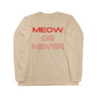 chubby the catのmeow or never Long Sleeve T-Shirt