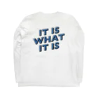 Ran KobayashiのIT IS WHAT IT IS Long Sleeve T-Shirt :back