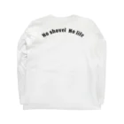 NOW ONのNo shovel No life  Long Sleeve T-Shirt :back