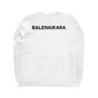 TOKYO LOGOSHOP 東京ロゴショップのBALENAIKARA バレナイカラ ばれへんがな バックプリント（背面プリント) Long Sleeve T-Shirt :back