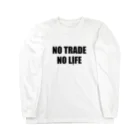 ニポトレ本舗☆投資家とトレーダーに捧ぐのノートレード・ノーライフ。NO TRADE NO LIFE ロングスリーブTシャツ