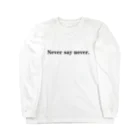 SAKUSAKU SHOPのNever say never. Long Sleeve T-Shirt