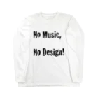 Architeture is dead.のNo Music, No Design! Long Sleeve T-Shirt