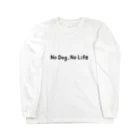 SAI_gakiのno  dog，no life ロングスリーブTシャツ