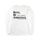 アタマスタイルの名言：「少年よ、大志を抱け」(Boys, Be Ambitious.)：クラーク博士 Long Sleeve T-Shirt