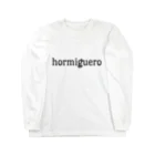 おるみがさん屋さんのhormiguero(オルミゲロ) ロングスリーブTシャツ