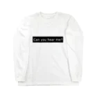 TextChelmyのCan you hear me? ロングスリーブTシャツ