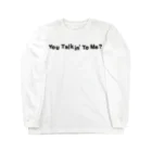 shoppのYou Talkin' to Me? ロングスリーブTシャツ