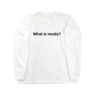 WIM's Shop(ウィムズショップ)のWhat is media? ロングスリーブTシャツ