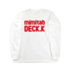 mimitabDECK.Kの耳たぶでっけー（赤ロゴ） ロングスリーブTシャツ