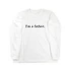 子育てパパを応援します　< i'm a father >の子育てパパを応援します　I'm a father.  ロングスリーブTシャツ