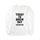 飲酒と製作のTODAY IS BREW DAY ロングスリーブTシャツ