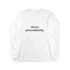 キリン屋のAlways procrastinating シリーズ Long Sleeve T-Shirt