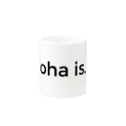 aloha is. . .のsimple logo aloha is... Mug :other side of the handle