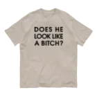 stereovisionのDOES HE LOOK LIKE A BITCH? Organic Cotton T-Shirt