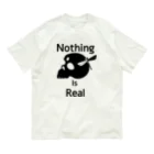 『NG （Niche・Gate）』ニッチゲート-- IN SUZURIのNothing Is Real.（黒） オーガニックコットンTシャツ