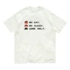 GAME ITEM SHOPのno eat,no sleep,game only オーガニックコットンTシャツ