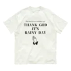 THE REALITY OF COUNTRY LIFEのTHANK GOD IT'S RAINY DAY Organic Cotton T-Shirt