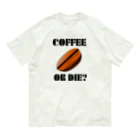 『NG （Niche・Gate）』ニッチゲート-- IN SUZURIのダサキレh.t.『COFFEE OR DIE?』 オーガニックコットンTシャツ