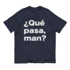 TシャツジャパンSUZURI店🇯🇵の¿Qué pasa,man?（ケパサメン）白文字 Organic Cotton T-Shirt