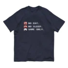 GAME ITEM SHOPのno eat,no sleep,game only オーガニックコットンTシャツ