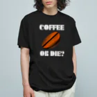 『NG （Niche・Gate）』ニッチゲート-- IN SUZURIのダサキレh.t.『COFFEE OR DIE?』 オーガニックコットンTシャツ