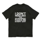 もぐちゃんねるのI DON'T NEED SEX THE GOVERNMENT FUCKS ME EVERY DAY オーガニックコットンTシャツ