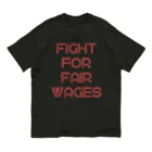 chataro123のFight for Fair Wages Organic Cotton T-Shirt