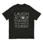 U-WORXのLough at Your Enemies and Watch Yourself_w オーガニックコットンTシャツ