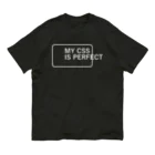 FUNNY JOKESのMY CSS IS PERFECT-CSS完全に理解した-英語バージョン 白ロゴ Organic Cotton T-Shirt