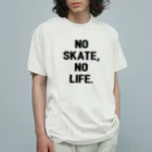 MikaMatsuda🍌のNO SKATE,NO LIFE. Organic Cotton T-Shirt