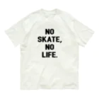 MikaMatsuda🍌のNO SKATE,NO LIFE. オーガニックコットンTシャツ