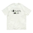 Komari + plantsのノープランツ、ノーライフ　BLACKFONT Ver. オーガニックコットンTシャツ