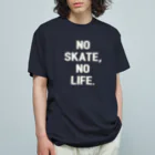 MikaMatsuda🍌のNO SKATE,NO LIFE. Organic Cotton T-Shirt