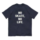 MikaMatsuda🍌のNO SKATE,NO LIFE. Organic Cotton T-Shirt