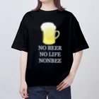 ヒロシオーバーダイブの飲んべえのノービール・ノーライフ Oversized T-Shirt