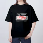 ただの肉好きの「私はお肉です」 オーバーサイズTシャツ