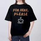 chataro123のFor Here, Please オーバーサイズTシャツ